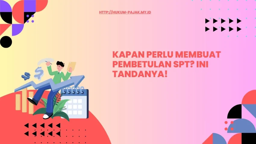 Kapan Harus Melakukan Pembetulan
